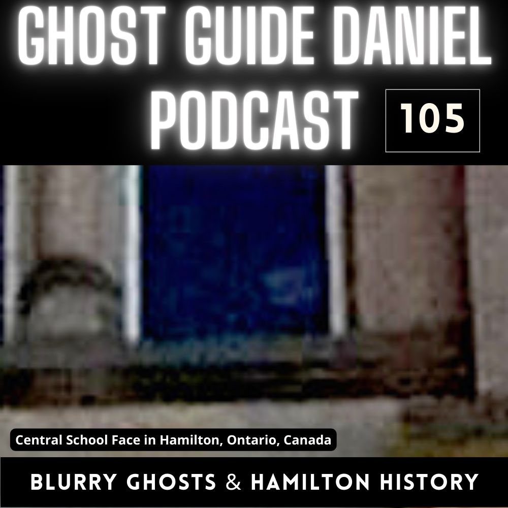 Blurry Ghost Photos and Hamilton History Love - Ghost Guide Daniel Podcast