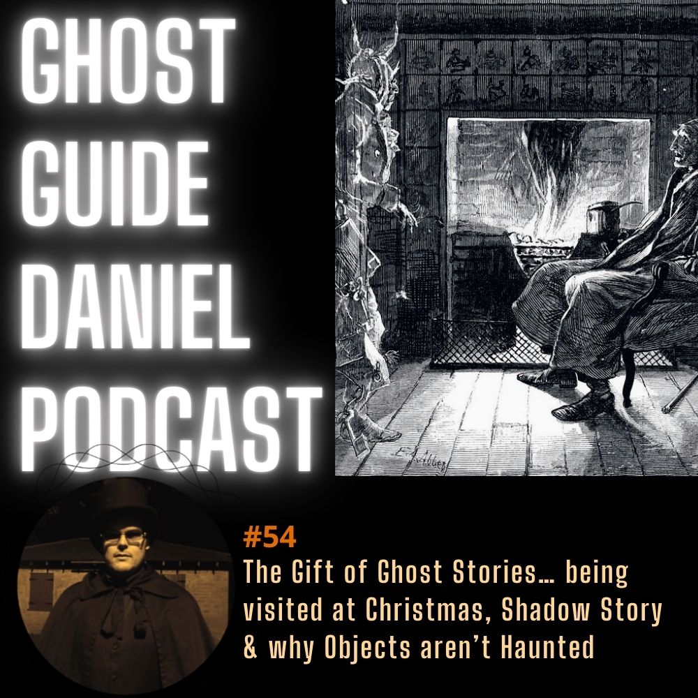 The Gift of Ghost Stories… when I was visited by a spirit at Christmas, a Shadow Experience and why Objects aren’t Haunted