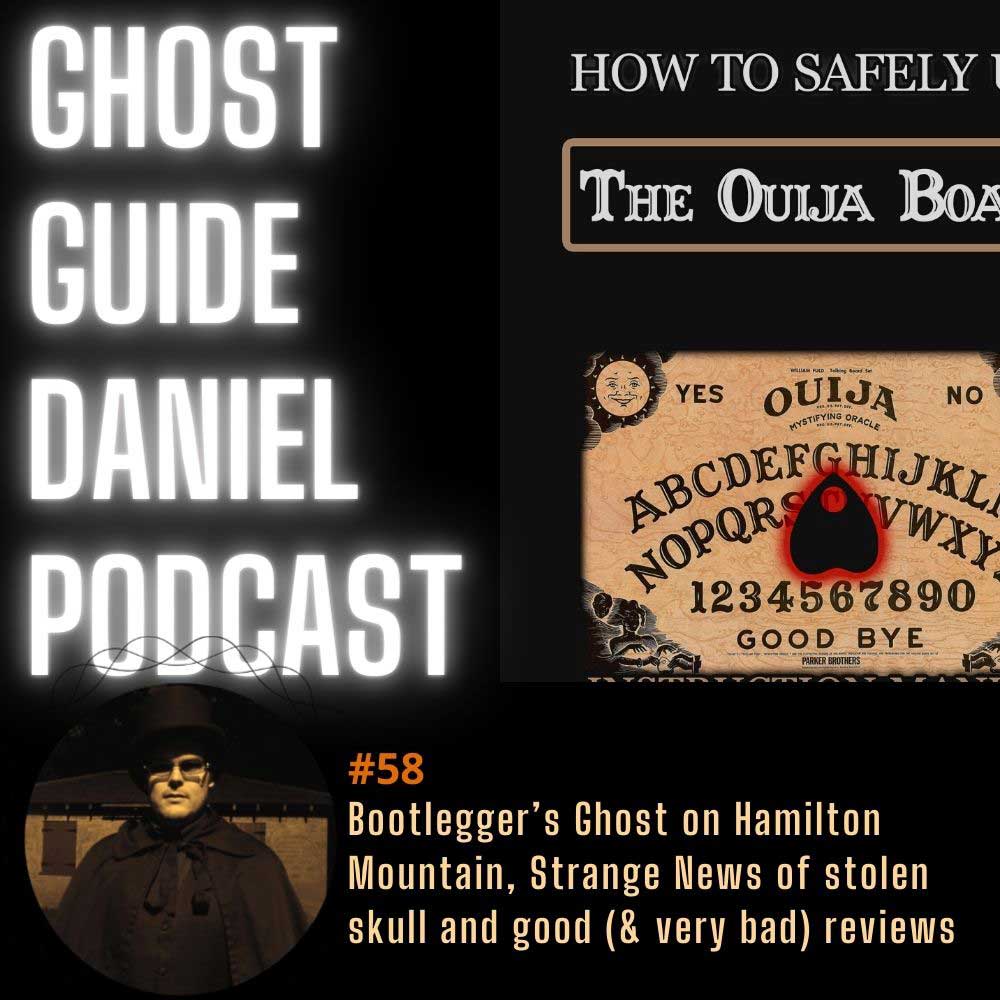 Bootlegger’s Ghost on Hamilton Mountain, Strange News of stolen skull and the worst reviews of my Ouija Booklet