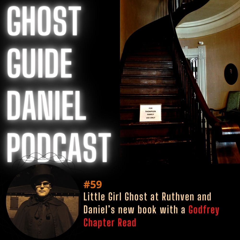 Little Girl Ghost at Ruthven and Daniel’s new book with a Godfrey Chapter Read