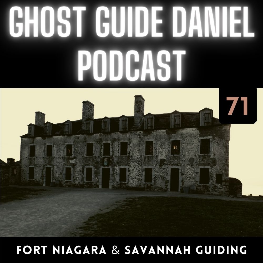 Annoying Ghost in Fort Niagara & Guiding in Savannah - Ghost Guide Daniel Podcast