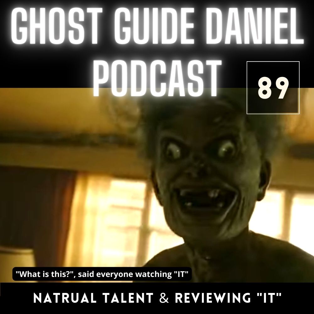 A Natural Ghostly Talent and Reviewing the Movie IT | Ghost Guide Daniel Podcast