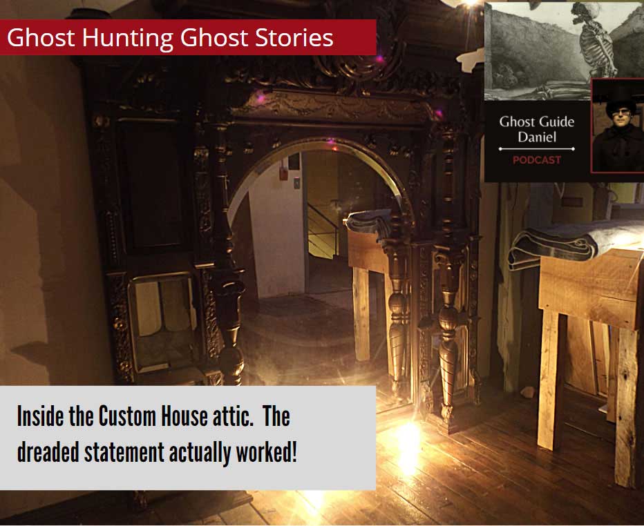 Ghost Hunting Ghost Stories featuring inside the Custom House’s Attic | Ghost Guide Daniel Podcast