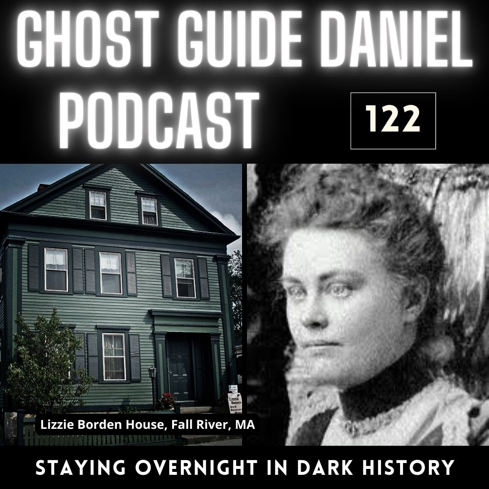 Ghost Guide Daniel Podcast - Lizzie Borden House in Fall River, MA