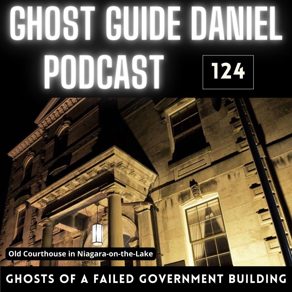 Ghost Guide Daniel Podcast - Courthouse of Niagara-on-the-Lake 