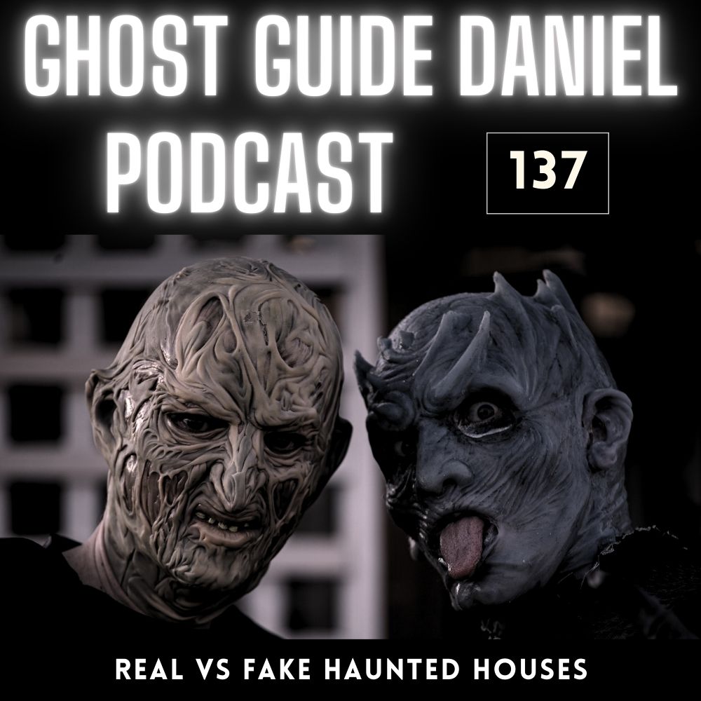 Real vs Fake Haunted Houses - Ghost Guide Daniel Podcast