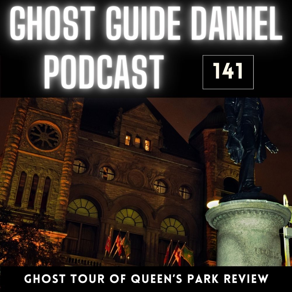 Ghost Tour of Queen’s Park in Toronto Review - Ghost Guide Daniel Podcast 