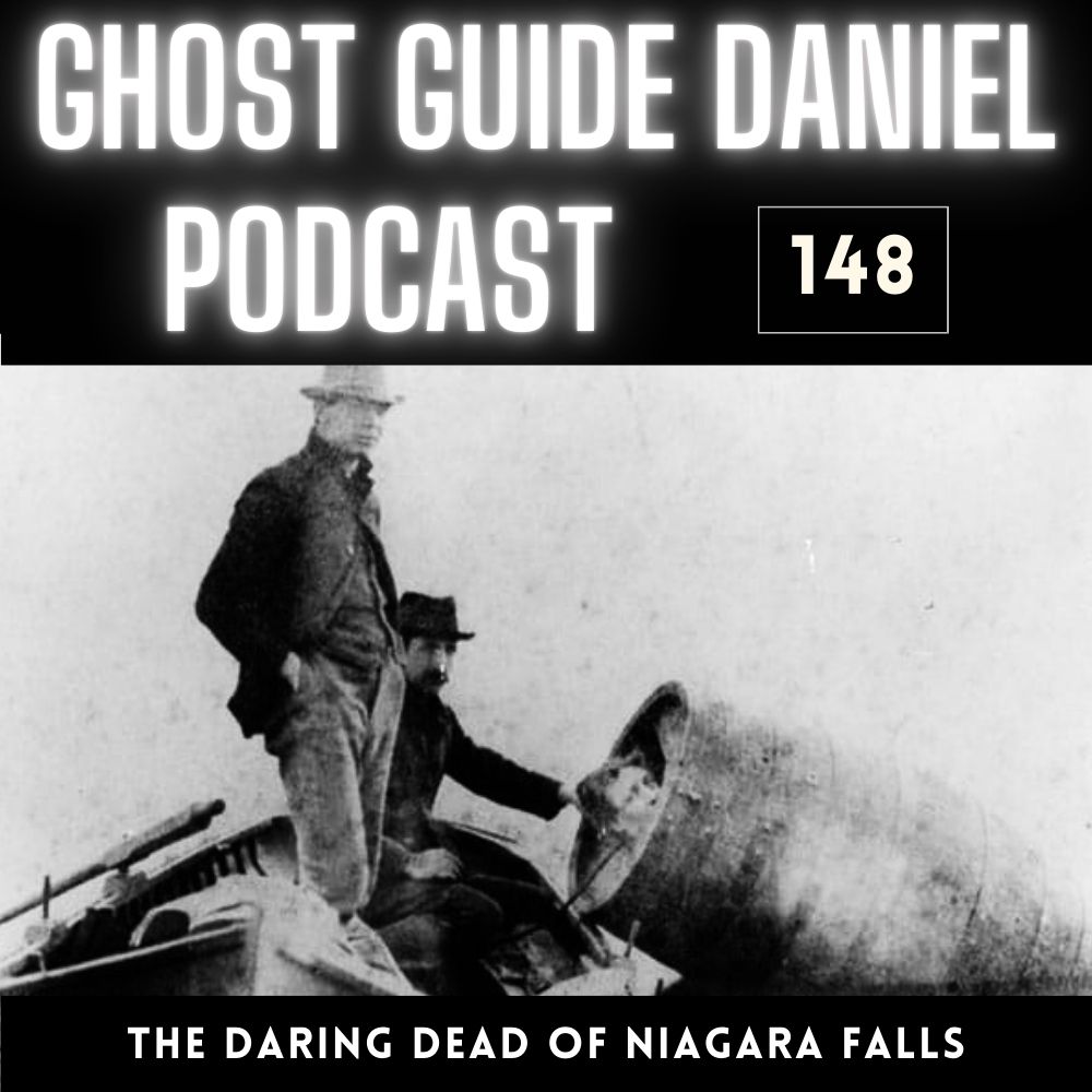 The Daring Dead of Niagara Falls - Ghost Guide Daniel Podcast 