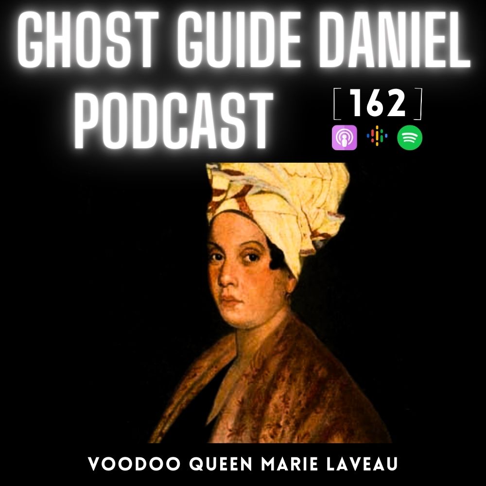 Voodoo Queen Marie Laveau of New Orleans - Ghost Guide Daniel Podcast 