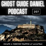 One Escape & One Trapped in Alcatraz Prison | Ghost Guide Daniel Podcast
