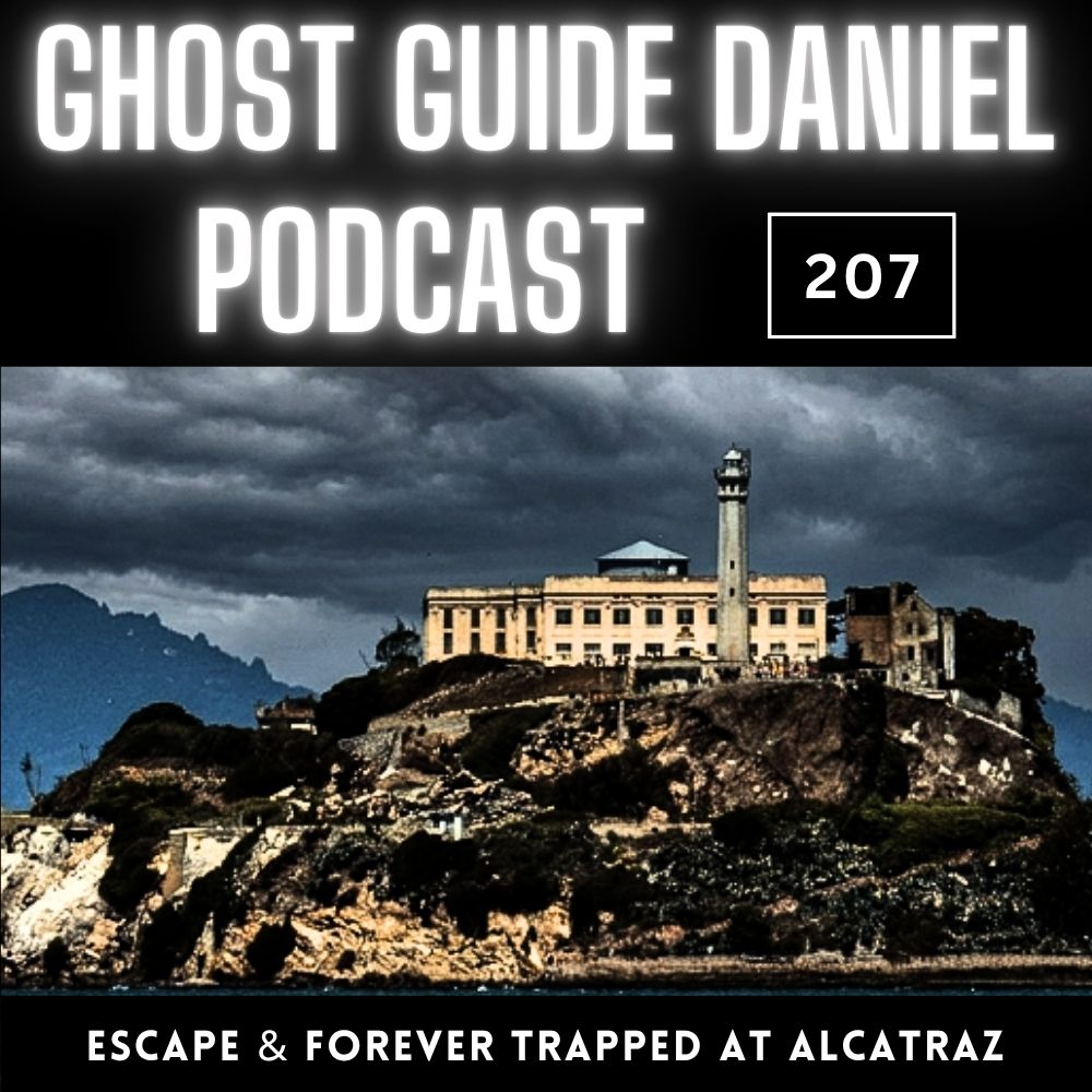 One Escape & One Trapped in Alcatraz Prison | Ghost Guide Daniel Podcast