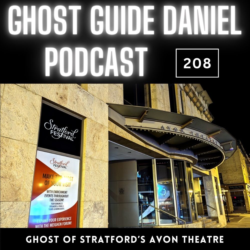 Janitor or Owner … Ghost of Stratford’s Avon Theatre - Ghost Guide Daniel Podcast 