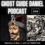 Dracula was Real & Just as Terrifying! | Ghost Guide Daniel Podcast 