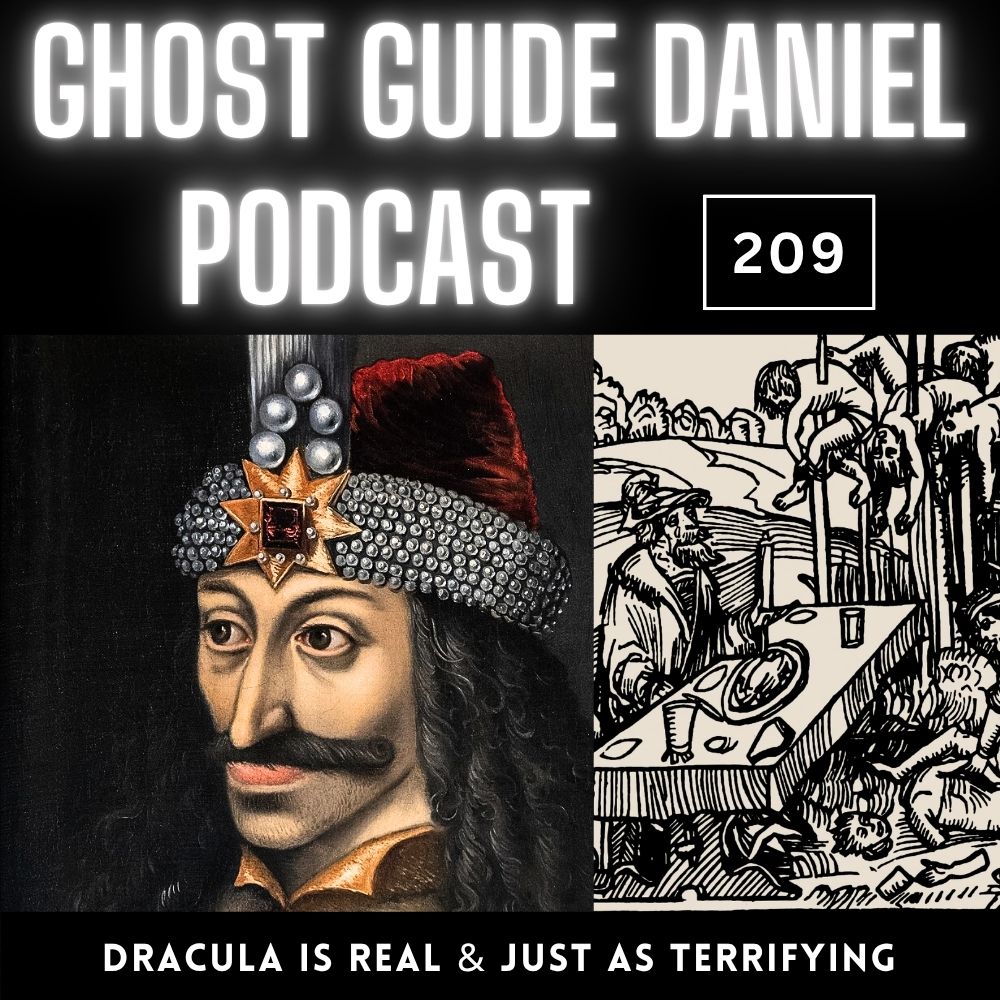 Dracula was Real & Just as Terrifying! | Ghost Guide Daniel Podcast 