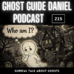 Spiritualism & Ghosts | A Surreal Talk - Ghost Guide Daniel Podcast