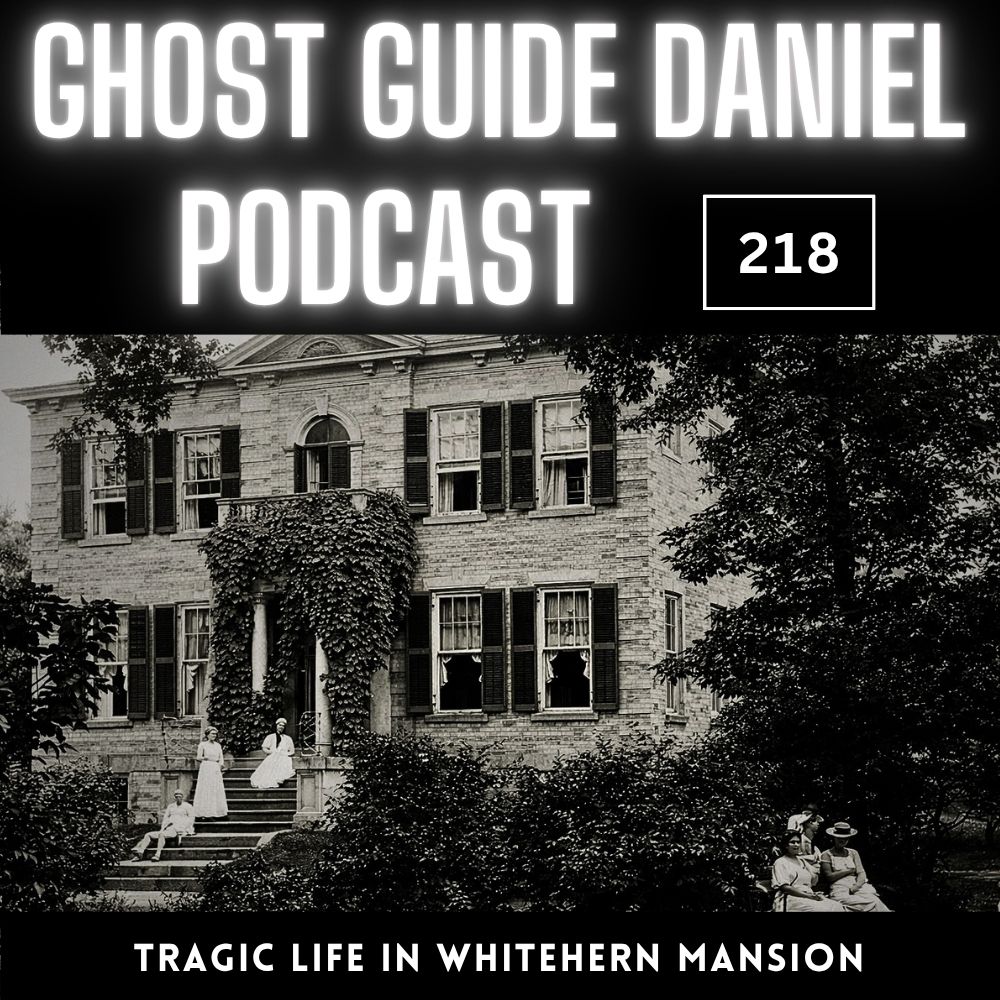 Tragic Life in Hamilton’s Whitehern Mansion - Ghost Guide Daniel Podcast
