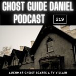 Spooking the Villain of Auchmar in Hamilton | Ghost Guide Daniel Podcast