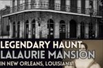 Madame LaLaurie’s Angry Ghost in New Orleans by Ghost Guide Daniel