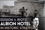 Thomas Edison and Riots at Albion Hotel in Stratford