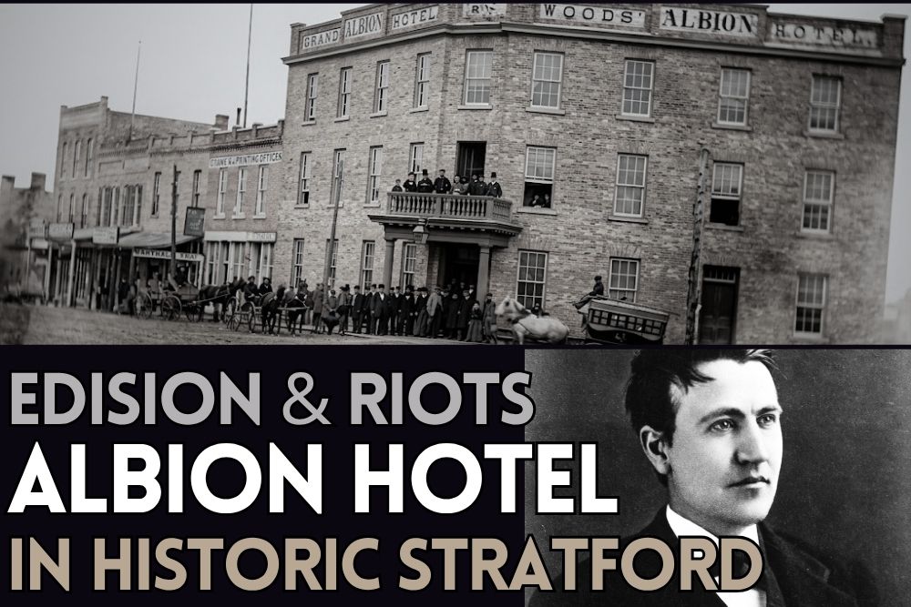 Thomas Edison and Riots at Albion Hotel in Stratford