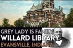 Willard Library in Evansville, Indiana | Grey Lady & her Hated Father Article